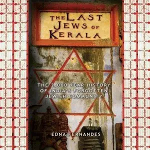 The Last Jews of Kerala: The 2,000 Year History of India's Forgotten Jewish Community (Audiobook)