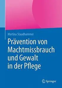 Prävention von Machtmissbrauch und Gewalt in der Pflege