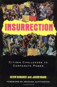 Insurrection: Citizen Challenges to Corporate Power