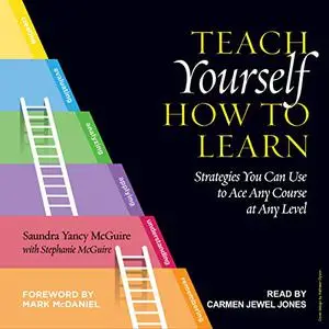 Teach Yourself How to Learn: Strategies You Can Use to Ace Any Course at Any Level [Audiobook]