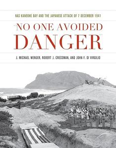 No One Avoided Danger: NAS Kaneohe Bay and the Japanese Attack of 7 December 1941 (Repost)