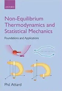 Non-equilibrium Thermodynamics and Statistical Mechanics: Foundations and Applications