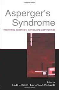 Asperger's Syndrome: Intervening in Schools, Clinics, and Communities