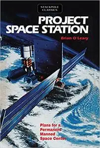 Project Space Station: Plans for a Permanent Manned Space Station (repost)