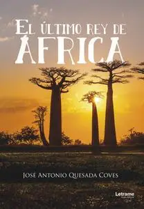 «El último rey de África» by José Antonio Quesada Coves