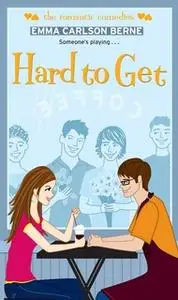 «Hard to Get» by Emma Carlson Berne