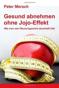 Gesund abnehmen ohne Jojo-Effekt: Wie man sein Wunschgewicht dauerhaft hält