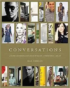 Conversations: Up Close and Personal with Icons of Fashion, Interior Design, and Art