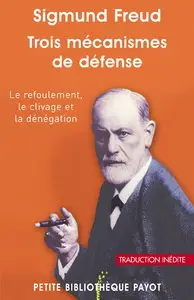 Sigmund Freud, "Trois mécanismes de défense"
