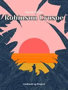 «Robinson Crusoe» by Daniel Defoe