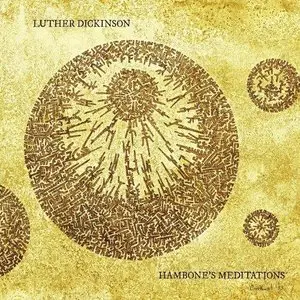 Luther Dickinson - Hambone’s Meditations (2012)