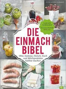 Einmachen: 325 Rezepte für Obst, Gemüse, Fleisch, Fisch und Milchprodukte (Repost)