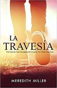 La Travesía: Una Guía de Auto-Recuperación Después del Abuso Narcisista (Spanish Edition)