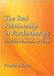 The Real Relationship in Psychotherapy: The Hidden Foundation of Change (Repost)