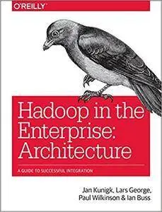 Hadoop in the Enterprise - Architecture [Early Release]