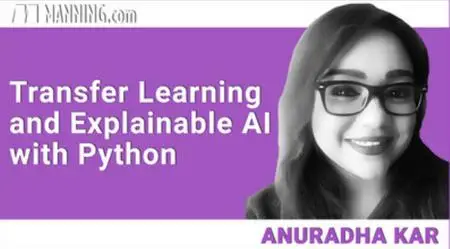 Transfer Learning and Explainable AI with Python [Video]