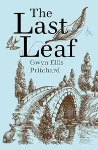 «The Last Leaf» by Gwyn Ellis Pritchard