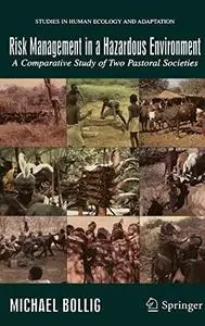 Risk Management in a Hazardous Environment: A Comparative Study of two Pastoral Societies (Studies in Human Ecology and Adaptat