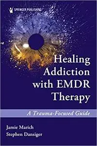 Healing Addiction with EMDR Therapy: A Trauma-Focused Guide