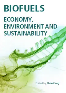 "Biofuels: Economy, Environment and Sustainability" ed. by Zhen Fang