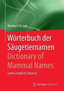 Wörterbuch der Säugetiernamen - Dictionary of Mammal Names: Latein - Englisch - Deutsch (Repost)