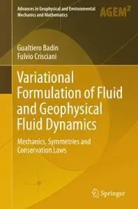 Variational Formulation of Fluid and Geophysical Fluid Dynamics: Mechanics, Symmetries and Conservation Laws