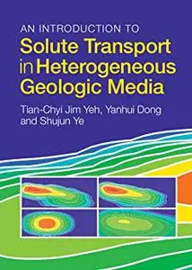 An Introduction to Solute Transport in Heterogeneous Geologic Media