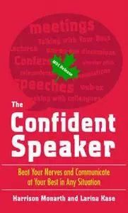 Confident Speaker : Beat Your Nerves and Communicate At Your Best in Any Situation
