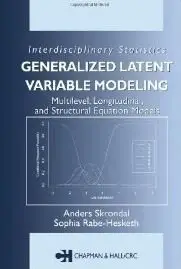 Generalized Latent Variable Modeling: Multilevel, Longitudinal, and Structural Equation Models (Repost)