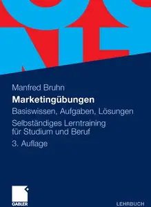 Marketingübungen: Basiswissen, Aufgaben, Lösungen. Selbständiges Lerntraining für Studium und Beruf