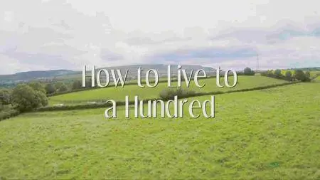 BBC - How to Live to a Hundred (2015)