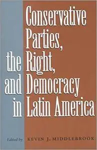 Conservative Parties, the Right, and Democracy in Latin America