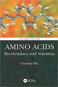 Amino Acids: Biochemistry and Nutrition, 2nd Edition