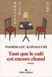 Toshikazu Kawaguchi, "Tant que le café est encore chaud"