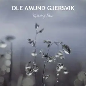 Ole Amund Gjersvik - Morning Dew (2022) [Official Digital Download]