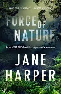 Jane Harper - Force of Nature (Aaron Falk)