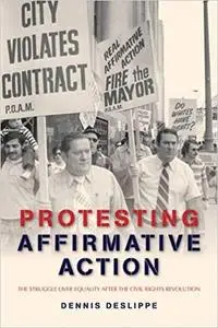 Protesting Affirmative Action: The Struggle over Equality after the Civil Rights Revolution