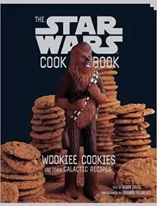 The Star Wars Cook Book: Wookiee Cookies and Other Galactic Recipes [Repost]