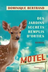 Dominique Bertrand, "Des jardins secrets remplis d'orties"