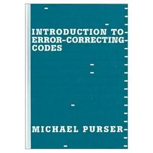 Introduction to Error Correcting Codes by Michael Purser [Repost]