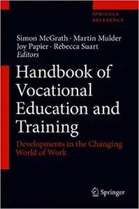 Handbook of Vocational Education and Training: Developments in the Changing World of Work