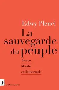 Edwy Plenel, "La sauvegarde du peuple : Presse, liberté et démocratie"