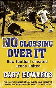 No Glossing Over It: How Football Cheated Leeds United
