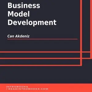 «Business Model Development» by Can Akdeniz, Introbooks Team