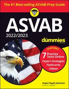 2022 / 2023 ASVAB For Dummies: Book + 7 Practice Tests Online + Flashcards + Video (Dummies), 11th Edition