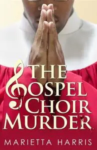 «The Gospel Choir Murder» by Marietta Harris