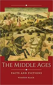 The Middle Ages Facts and Fictions
