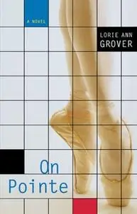 «On Pointe» by Lorie Ann Grover