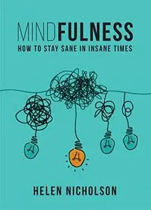 Mindfulness: How to Stay Sane in an Insane World