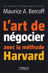 Maurice A. Bercoff, "L'art de négocier avec la méthode Harvard"